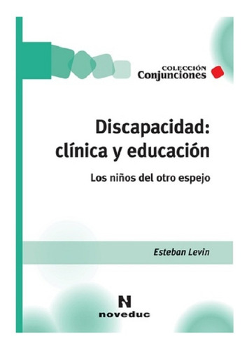 Discapacidad: Clínica Y Educación - Esteban Levin - Noveduc