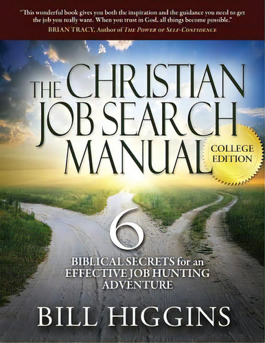 The Christian Job Search Manual: College Edition; 6 Biblical Secrets For An Effective Job Hunting..., De Higgins, Bill Y.. Editorial Lightning Source Inc, Tapa Blanda En Inglés