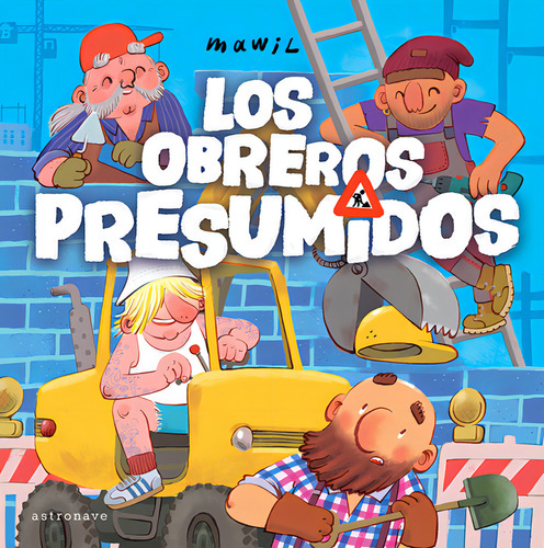 Los Obrers Presumidos, De Mawil. Editorial Norma Editorial, S.a., Tapa Dura En Español