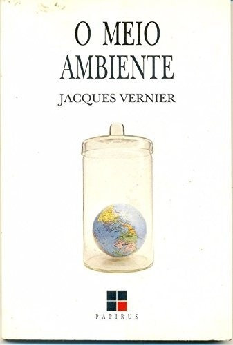 Livro O Meio Ambiente - Jacques Vernier [2005]