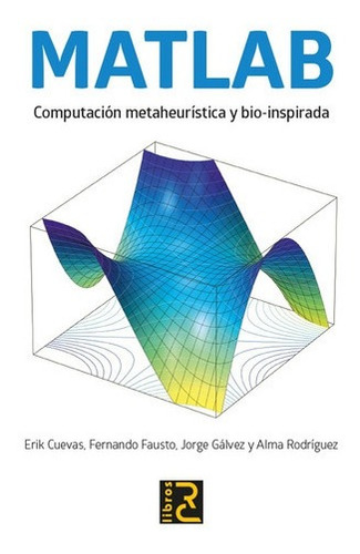 Libro Técnico Matlab Computación Metaheurís Y Bio-inspirada