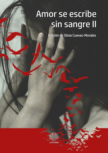 AMOR SE ESCRIBE SIN SANGRE II, de Varios autores. Editorial Lastura, tapa blanda en español, 2018