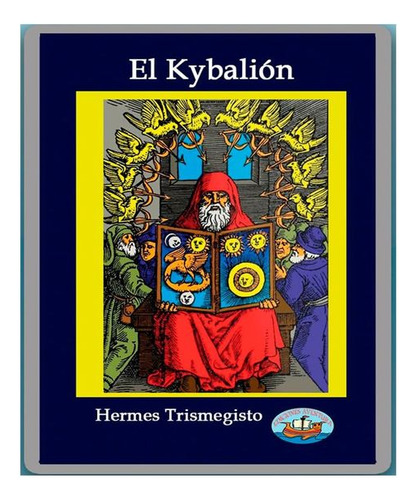 El Kybalión (minilibro), De Hermes Trismegisto (hermes Mercurius Trismegistus). Editorial Ediciones Aventura, Tapa Blanda, Edición 01 En Español, 2024