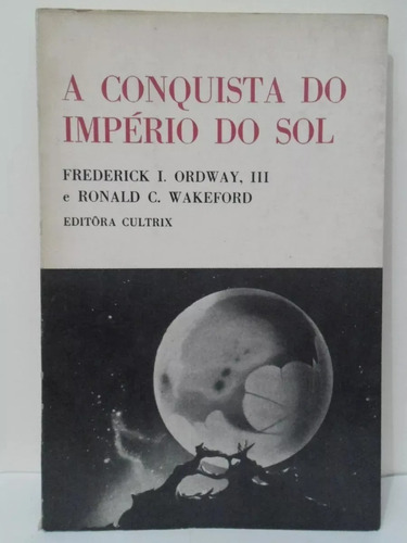 A Conquista Do Império Do Sol - Frederick I. Ordway 8a