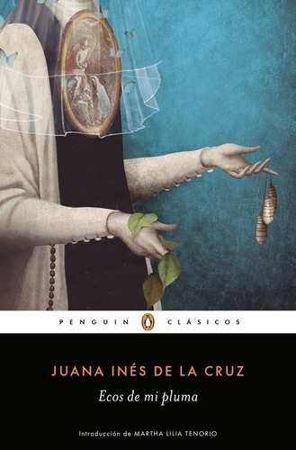 Ecos De Mi Pluma - Juana Inés De La Cruz