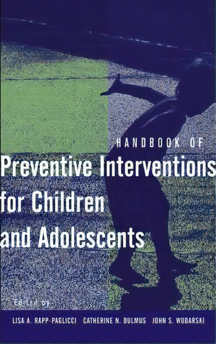 Handbook Of Preventive Interventions For Children And Adolescents, De Lisa A. Rapp-paglicci. Editorial John Wiley Sons Inc, Tapa Dura En Inglés
