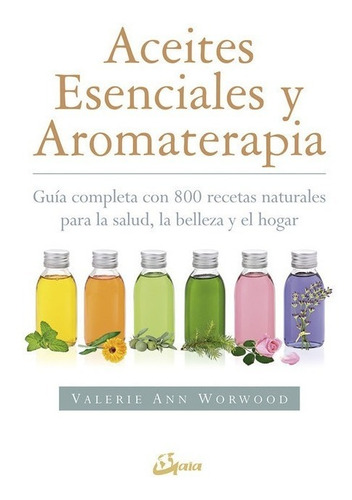 Libro Aceites Esenciales Y Aromaterapia - Worwood, Valerie