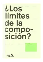 Comprar Libro Los Limites De La Composicion? De Güell Xavier La Casa