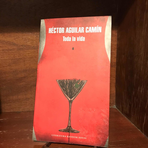 Toda La Vida - Héctor Aguilar Camín - Libro