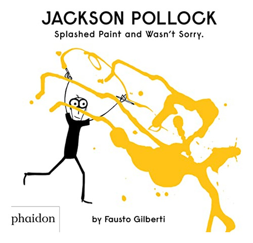 Livro Jackson Pollock Splashed Paint And Wasn't Sor De Gilbe