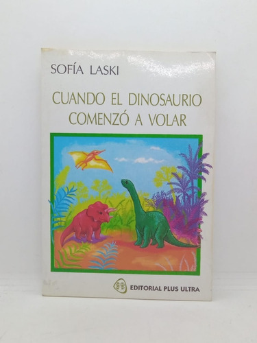 Cuando El Dinosaurio Comenzó A Volar - Sofía Laski - Usa 