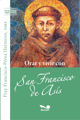Orar Y Vivir Con San Francisco - Francisco Pérez Hermoso