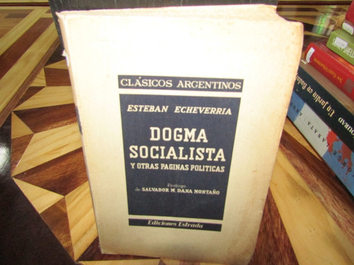 Dogma Socialista Y Otras Pag Politicas. E. Echeverria.m-1420