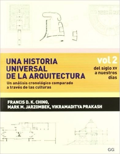 Una Historia Universal De La Arquitectura / Gustavo Gili