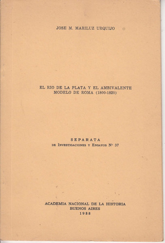 El Rio De La Plata Y Modelo De Roma 1800-20 Mariluz Urquijo