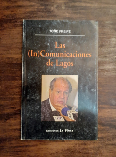 Las (in)comunicaciones De Lagos - Toño Freire