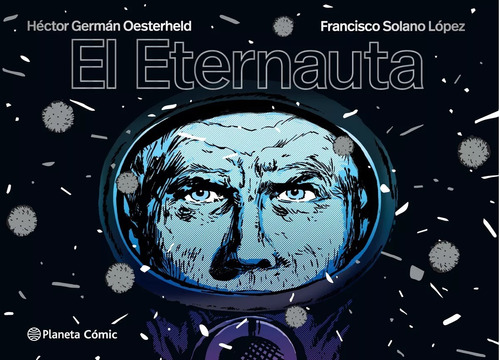 El Eternauta - Oesterheld - Solano Lopez - Planeta Comic