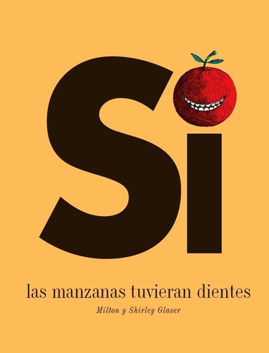 Si Las Manzanas Tuvieran Dientes - Milton Glaser - Glaser, De Glaser, Milton. Editorial Libros Del Zorro Rojo, Tapa Dura En Español, 2017