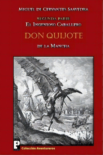 El Ingenioso Caballero Don Quijote De La Mancha, De Miguel De Cervantes Saavedra. Editorial Createspace Independent Publishing Platform, Tapa Blanda En Español