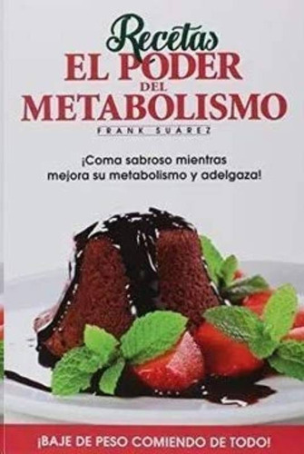 Libro Recetas El Poder Del Metabolismo - Frank Suarez