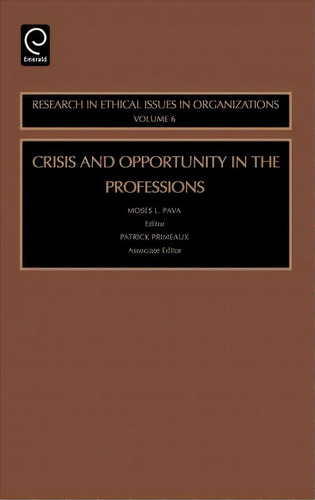 Crisis And Opportunity In The Professions, De Moses L. Pava. Editorial Emerald Publishing Limited, Tapa Dura En Inglés