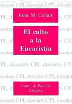 Comprar Libro Culto A La Eucaristã­a, El - Canals Cases, Joan Mar...