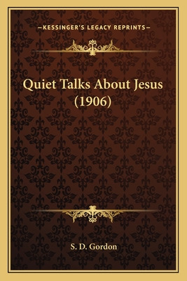 Libro Quiet Talks About Jesus (1906) - Gordon, S. D.