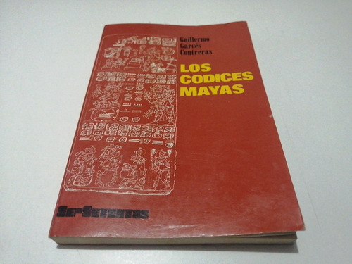Los Códices Mayas Guillermo Garcés Contreras 