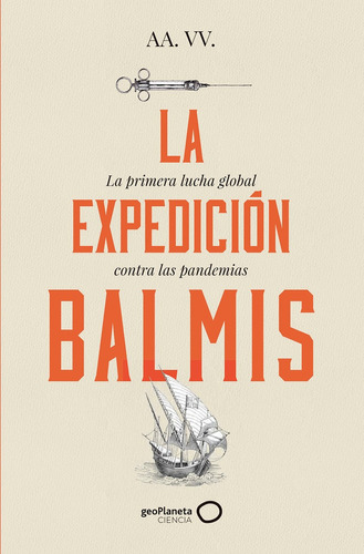 Libro La Expedicion Balmis La Primera Lucha Global Contra...