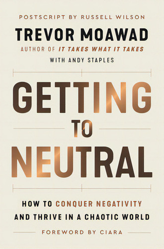 Getting To Neutral: How To Conquer Negativity And Thrive In A Chaotic World, De Moawad, Trevor. Editorial Harper One, Tapa Blanda En Inglés