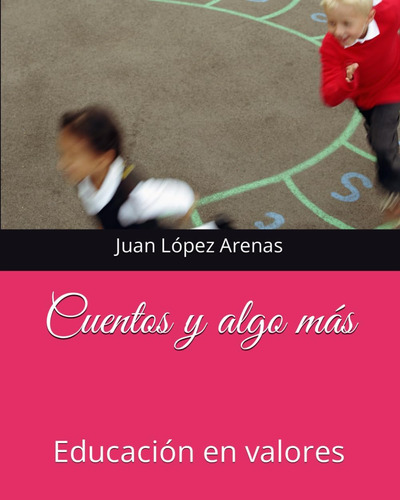 Libro: Cuentos Y Algo Más: Educación En Valores (spanish Edi