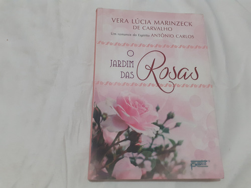 O Jardim Das Rosas Vera Lucia Marinzeck De Carvalho