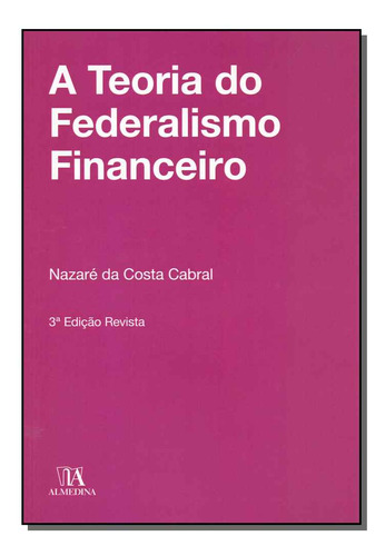 Libro Teoria Do Federalismo Financeiro A 03ed 18 De Cabral N