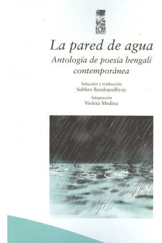 Libro Pared De Agua. Antología De Poesía Bengalí Contemporá