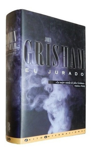 John Grisham. El Jurado. Ediciones B. Tapa Dura&-.