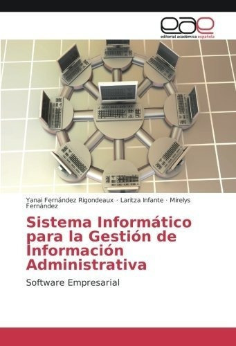 Sistema Informatico Para La Gestion De Informacion., De Fernández Rigondeaux, Ya. Editorial Academica Española En Español
