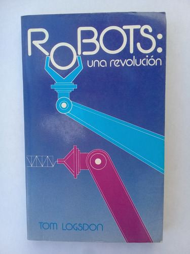 Robots : Una Revolución Tom Logsdon 1986