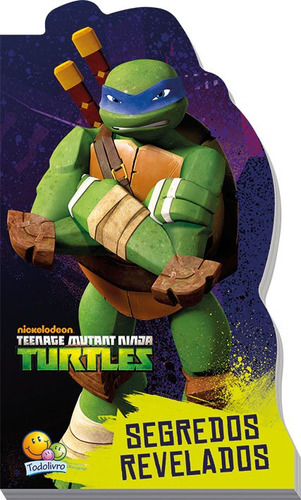 Teenage Mutant Ninja Turtles: Segredos Revelados - Coleção Recortados, De Nickelodeon. Editora Todolivro, Capa Dura Em Português