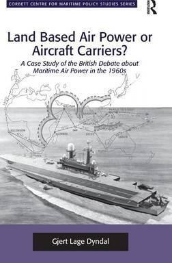 Land Based Air Power Or Aircraft Carriers? - Gjert Lage D...