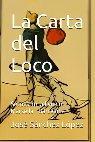 Libro: La Carta Del Loco: Secuestro Del Vuelo Marsella - Bar