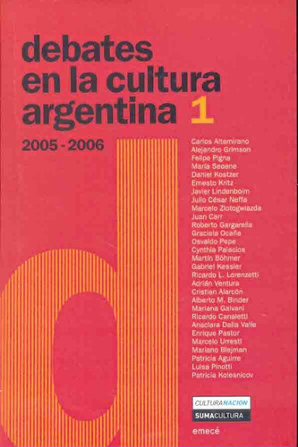 Debates En La Cultura Argentina 1: 2005-2006, De Aa.vv. Es Varios. Serie N/a, Vol. Volumen Unico. Editorial Emece, Tapa Blanda, Edición 1 En Español, 2007