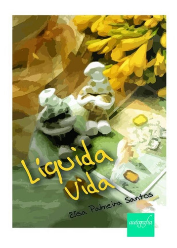 Líquida Vida, De Elisa Palmeira Santos. Editora Autografia, Capa Mole Em Português