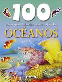Oceanos/ Oceans (100 Cosas Que Deberias Saber Sobre/ 100 Thi