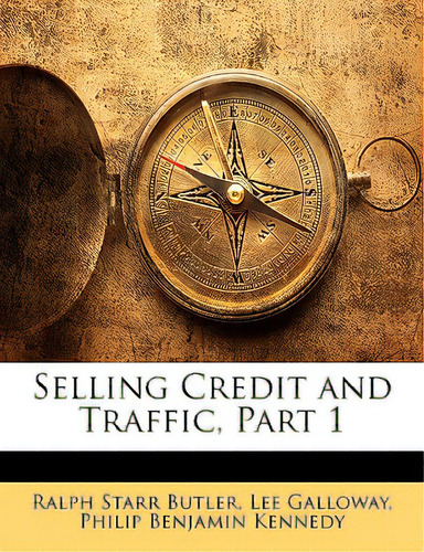 Selling Credit And Traffic, Part 1, De Butler, Ralph Starr. Editorial Nabu Pr, Tapa Blanda En Inglés