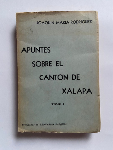 Apuntes Sobre El Canton De Xalapa. Tomo L. María Rodriguez.