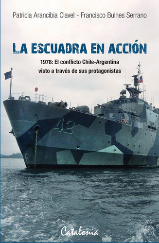 La Escuadra En Acción. 1978 El Conflicto Chile Argenti /980