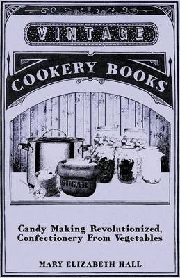 Libro Candy Making Revolutionized, Confectionery From Veg...