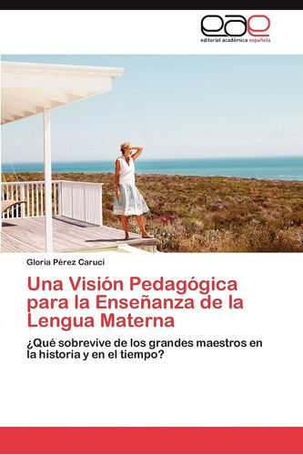 Libro: Una Visión Pedagógica Para La Enseñanza De La Lengua