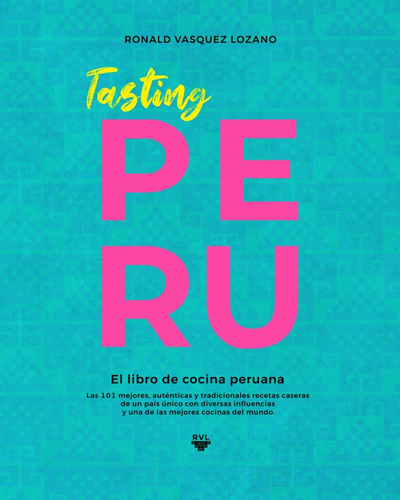 Libro: Tasting Peru - El Libro De Cocina Peruana: Las 101 Me