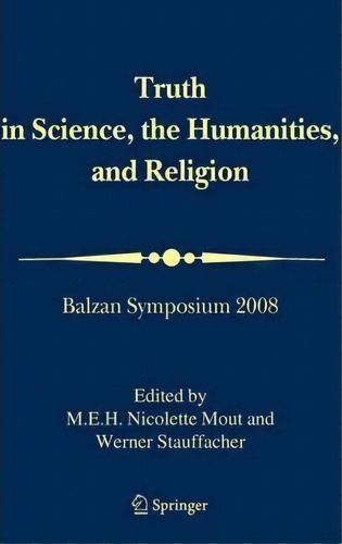 Truth In Science, The Humanities And Religion, De International Balzan Foundation. Editorial Springer Verlag New York Inc, Tapa Dura En Inglés